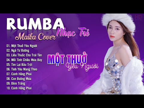 Một Thuở Yêu Người, Ngã Tư Đường Maika Cover - Tuyệt Phẩm Nhạc Trẻ Rumba 8x 9x Hot Tiktok