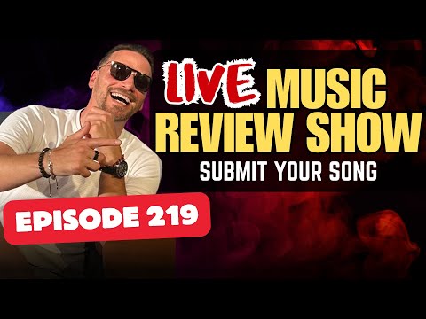 Music Review Show | Live Music Review  | Submit Your Song (Episode 219)