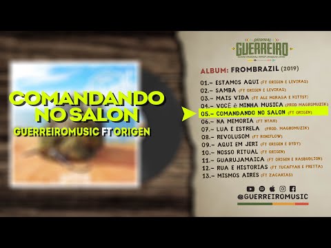 COMANDANDO NO SALON -  @GUERREIROMUSIC  Ft Origen / #FromBrazil #Wjotapanguilef