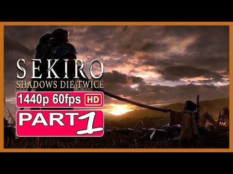 Sekiro: Shadows Die Twice - Gameplay Walkthrough Part 1 Full Game [1440p 60fps]