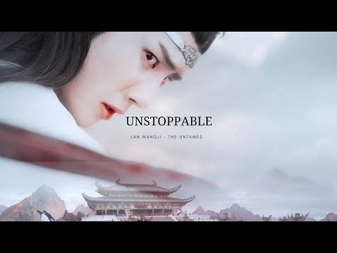 the untamed fmv - lan wangji version | unstoppable