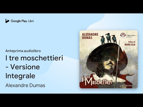 I tre moschettieri - Versione Integrale di Alexandre Dumas · Anteprima audiolibro