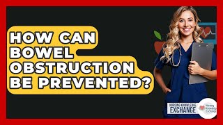 How Can Bowel Obstruction Be Prevented? - Nursing Knowledge Exchange