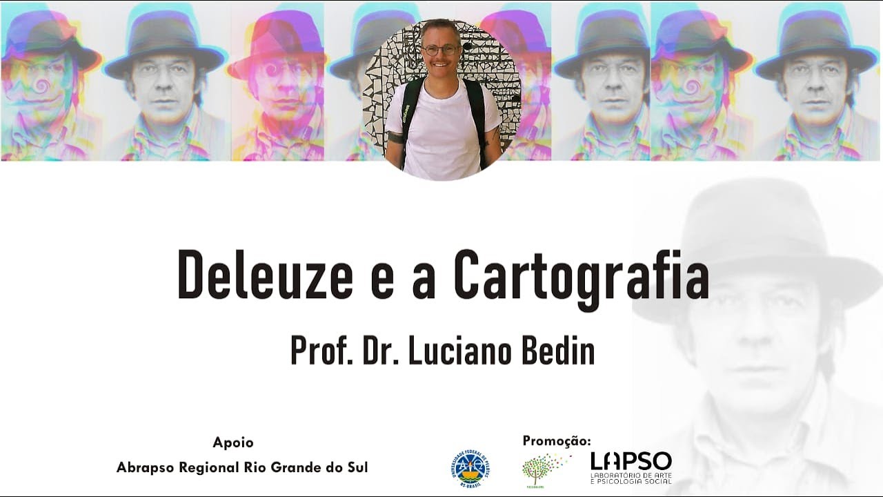 Luciano Bedin - Deleuze e a Cartografia