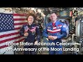 NASA Astronauts Celebrate the 50th Anniversary of the Moon Landing On Board the Space Station