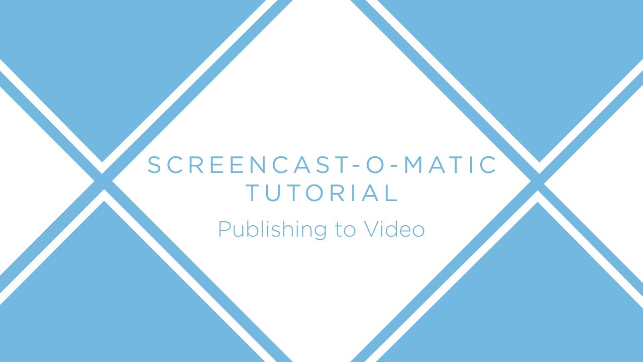 Screencast-O-Matic: Publishing to Video