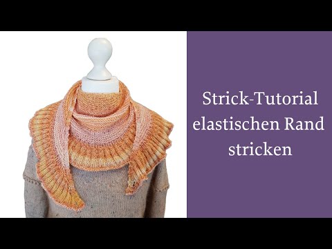 Strick-Tutorial: elastischen Rand beim halbrunden Tuch stricken