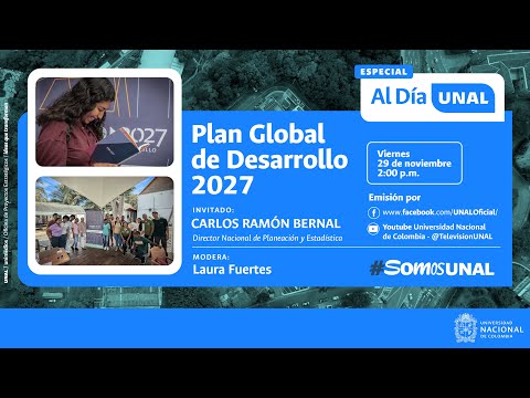#AlDíaUNAL | Plan Global de Desarrollo 2027 UNAL