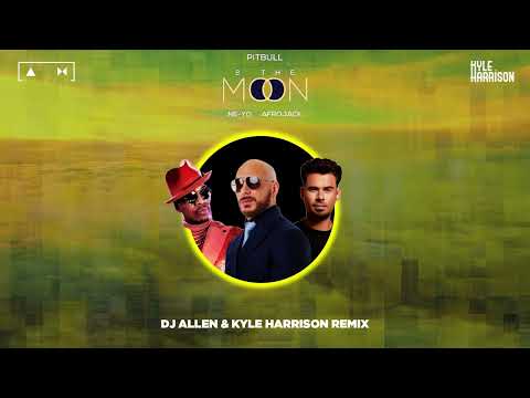 Pitbull x NE YO x AFROJACK ft  DJ Buddha   2 The Moon DJ ALLEN & KYLE HARRISON Remix