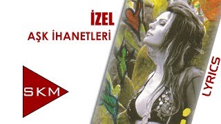 İzel - Aşk İhanetleri (Official Lyrics Video)