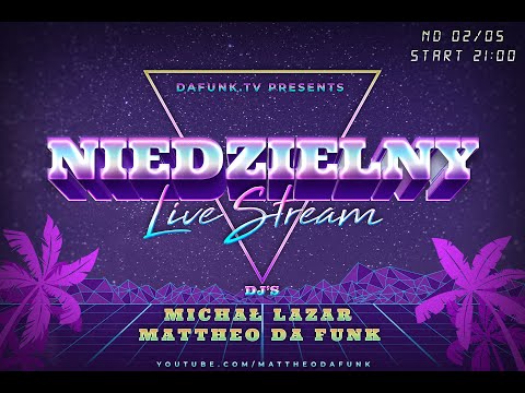 dafunk.tv NIEDZIELNY Stream by Michał Lazar & Mattheo Da Funk / 02.05.2021