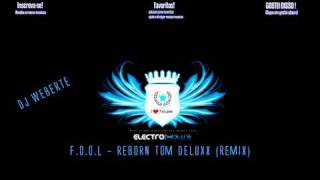 F.O.O.L - Reborn Tom Deluxx (Remix)