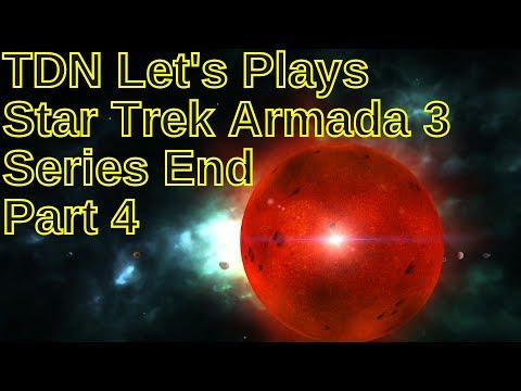 TDN Let's Plays Star Trek Armada 3 Series End Part 4 - The Undine Attack