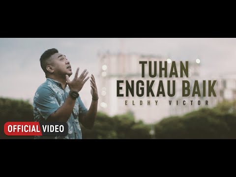 Eldhy Victor - Tuhan Engkau Baik (Official Music Video)