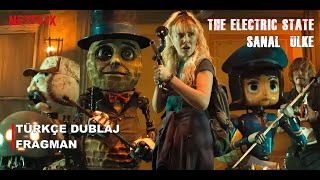 Sanal Ülke | Türkçe Dublaj Fragmanı | Netflix | The Electric State