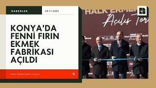 Konya'da Fenni Fırın Ekmek Fabrikası açıldı