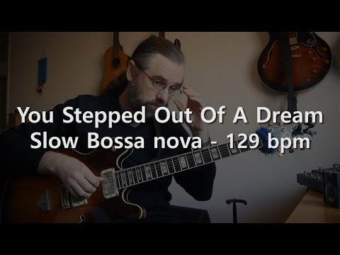 You Stepped Out Of A Dream - Backing track - Play Along -  Slow Bossa Nova - 129 Bpm