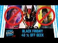 Geek Each Week 179 Black Friday 40 Off Geek
