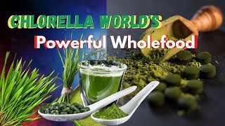 Chlorella - The World's Most Powerful Wholefood