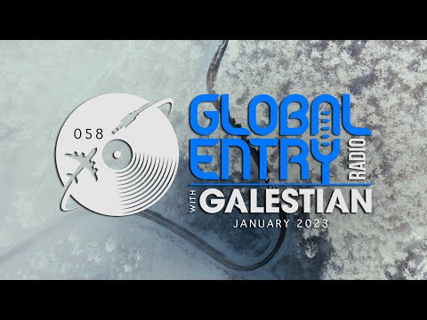 Global Entry Radio 058 - 2023 Melodic House & Techno, Deep House, Progressive House, Organic House