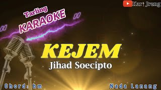 Download lagu KEJEM Jihad Soecipto KARAOKE TARLING NADA COWO mp3