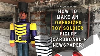 How to Make an Oversized Toy Soldier Figure (Cardboard + Newspaper)