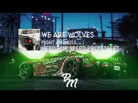 We Are Wolves - Fight And Kiss  | Need for Speed™ Pro Street | Official Soundtrack