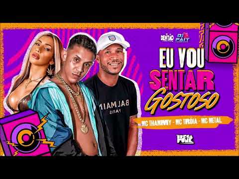 MC TRÓIA E MC METAL E MC THAMMY - EU VOU SENTAR GOSTOSO - PLAYBACK OFICIAL