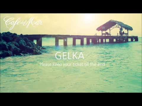 Gelka - Please keep your ticket till the end (Café del Mar Dreams 3)