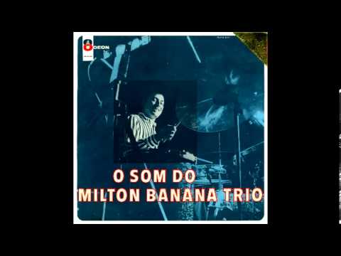 Milton Banana - O Som do Milton Banana Trio (1967) Full Album