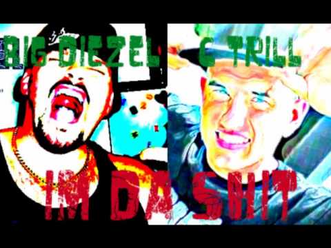 BIG DIEZEL & C-TRILL - IM DA SHIT