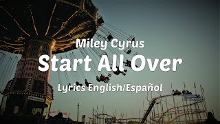 Miley Cyrus - Start All Over (Lyrics English/Español)
