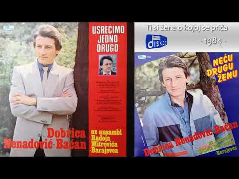 Dobrica Nenadovic Bacan - Ti si zena o kojoj se prica - (Audio 1984)