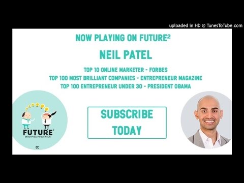 Future² ep. #24 - Neil Patel talks Growth Hacking for Large Companies