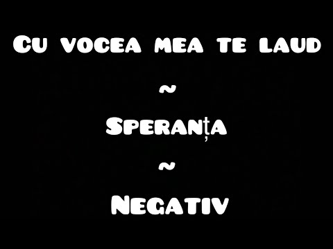 Cu vocea mea te laud ~ Speranța ~ Negativ