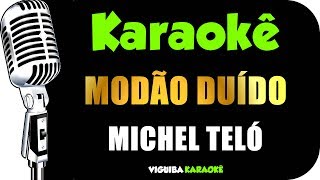 🎤 Karaokê - Michel Teló - Modão Duído