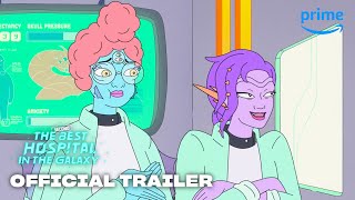 The Second Best Hospital In The Galaxy - Official Trailer | Prime Video