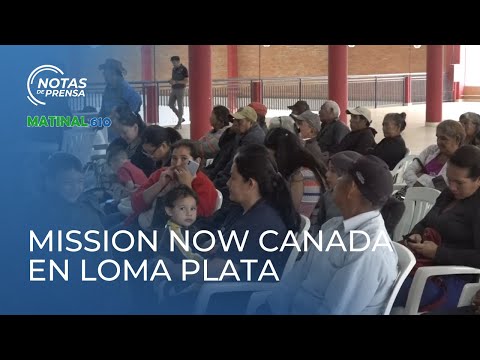 Inician los servicios de MISSION NOW CANADA en Loma Plata.