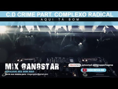 C.D Crime Part. Complexo Radical - Aqui tá Bom (DOWNLOAD)