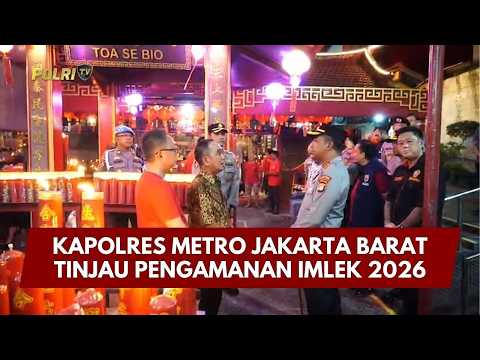 PRESISI UPDATE: KAPOLRES METRO JAKARTA BARAT TINJAU PENGAMANAN IMLEK 2026 17/02/26 (11.30)
