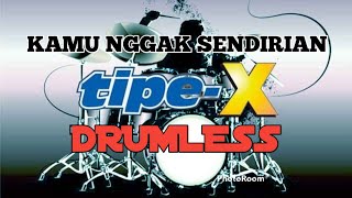 Download lagu Kamu nggak sendirian TIPE X drumless/tanpa drum/no drum mp3 Download lagu Kamu nggak sendirian TIPE X drumless/tanpa drum/no drum mp3