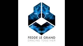 Fedde Le Grand - Dancing Together (Extended Mix)