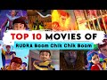 Top 10 Best Movies Of Rudra Boom Chik Chik Boom In 2023
