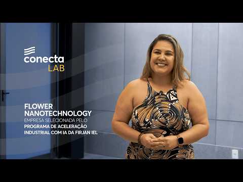 Clique para assistir Conecta Lab: conheça a Flower Nanotechnology | Firjan IEL