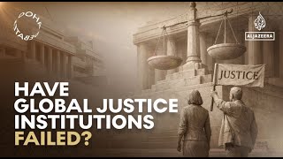 Doha Debates: Have global justice institutions failed?