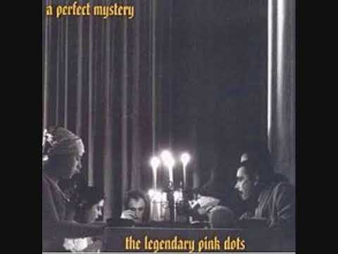 The Legendary Pink Dots - A Perfect Mystery ~ full album
