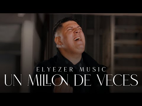 Un millón de veces   Elyezer Guimaraes Videoclip Oficial 2K
