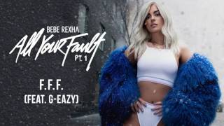 Video thumbnail of "Bebe Rexha - F.F.F. (Fuck Fake Friends) (feat.  G-Eazy) [Audio]"