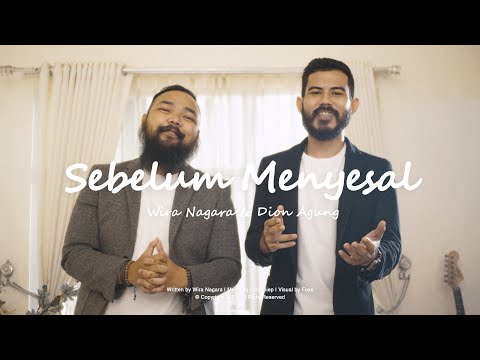 Wira Nagara - Sebelum Menyesal (ft. Dion Agung)