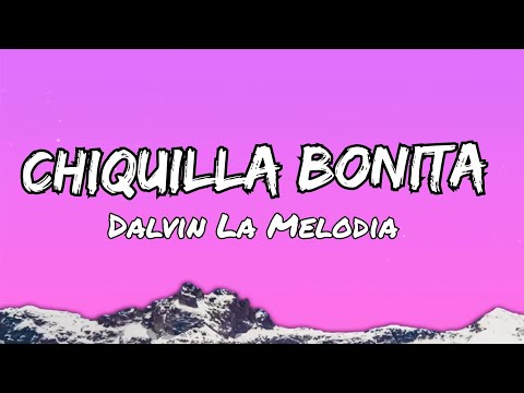 Dalvin La Melodia - Chiquilla Bonita (Letras)